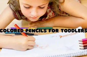 Colored Pencils for Toddlers: 11 Superior Brands on the Market Today