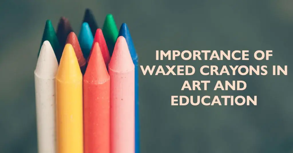 Importance of Waxed Crayons in Art and Education