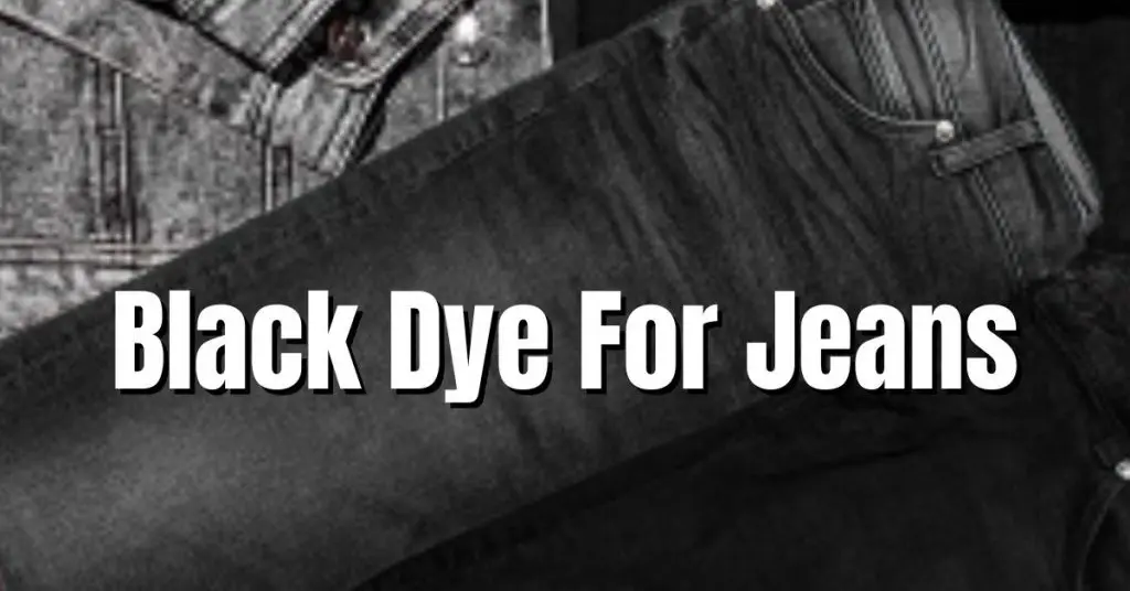 Black Dye for Jeans