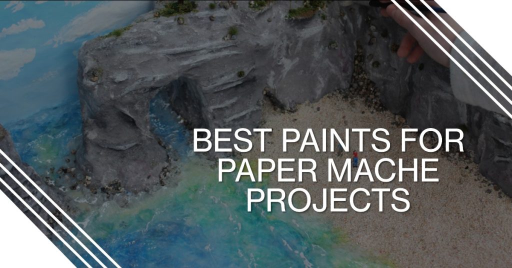 Best Paints for Paper Mache Projects