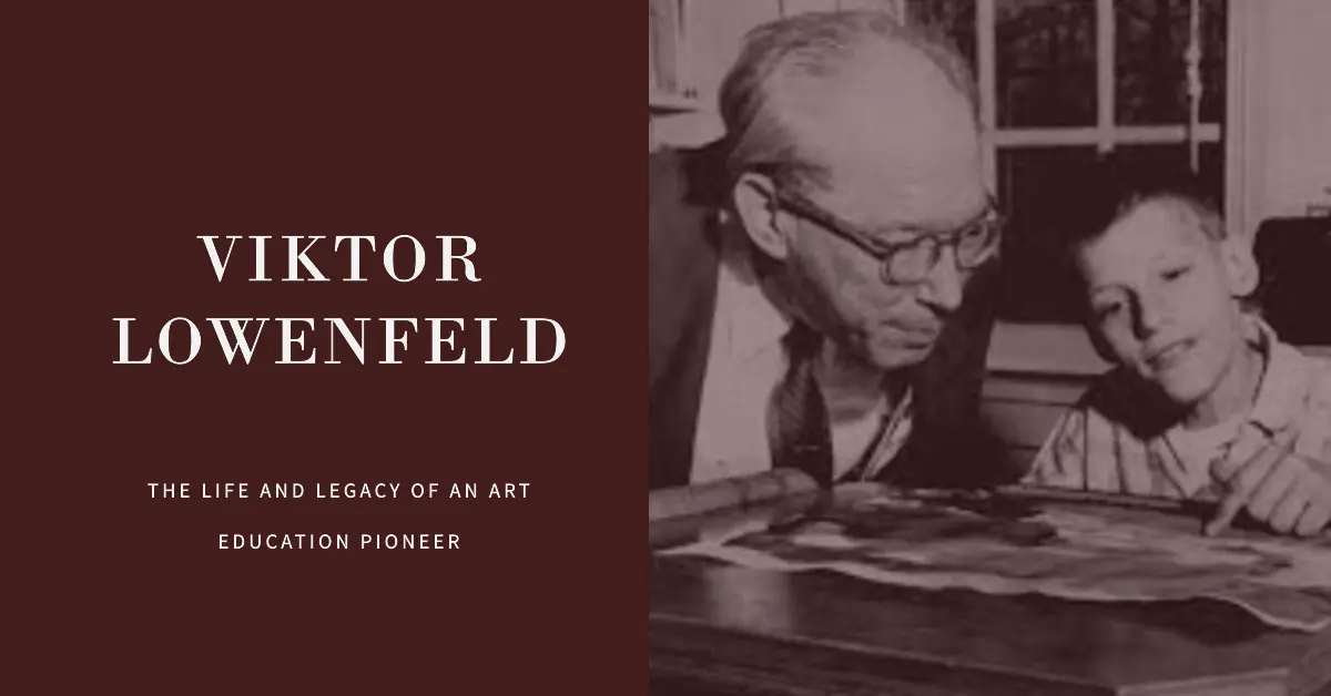 Viktor Lowenfeld: The Life and Legacy of an Art Education Pioneer